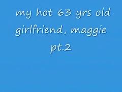 Fucking my 63yo girlfriend 'maggie'